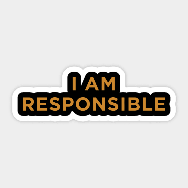 I Am Responsible Sticker by calebfaires